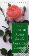 100 English Roses for the American Garden libro str