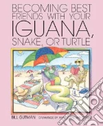 Becoming Best Friends With Your Iguana, Snake, or Turtle