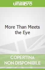 More Than Meets the Eye