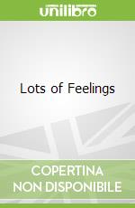 Lots of Feelings