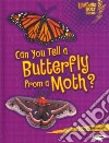 Can You Tell a Butterfly from a Moth? libro str