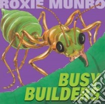 Busy Builders libro in lingua di Munro Roxie