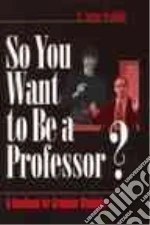 So You Want to Be a Professor?