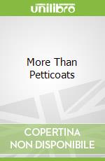 More Than Petticoats