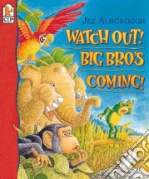 Watch Out! Big Bro's Coming! libro in lingua di Alborough Jez, Alborough Jez (ILT)