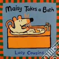 Maisy Takes a Bath libro in lingua di Cousins Lucy, Cousins Lucy (ILT)