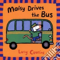 Maisy Drives the Bus libro in lingua di Cousins Lucy, Cousins Lucy (ILT)