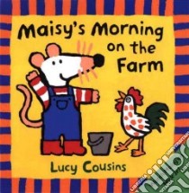 Maisy's Morning on the Farm libro in lingua di Cousins Lucy, Cousins Lucy (ILT)