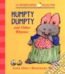 Humpty Dumpty and Other Rhymes libro in lingua di Opie Iona Archibald (EDT), Wells Rosemary (ILT)