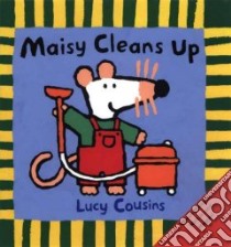Maisy Cleans Up libro in lingua di Cousins Lucy, Cousins Lucy (ILT)