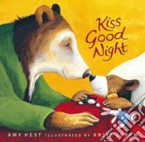 Kiss Good Night libro in lingua di Hest Amy, Jeram Anita (ILT)
