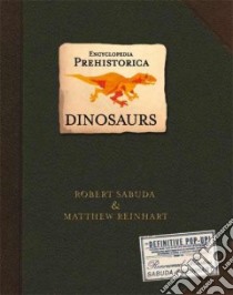 Dinosaurs libro in lingua di Sabuda Robert, Reinhart Matthew, Sabuda Robert (ILT), Reinhart Matthew (ILT)