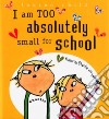 I Am Too Absolutely Small For School libro str