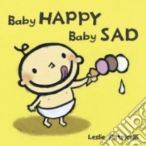Baby Happy Baby Sad libro in lingua di Patricelli Leslie, Patricelli Leslie (ILT)