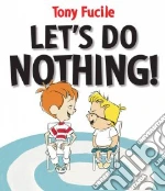 Let's Do Nothing!