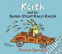 Keith and His Super-Stunt Rally Racer libro in lingua di Spanyol Jessica, Spanyol Jessica (ILT)