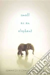 Small As an Elephant libro str