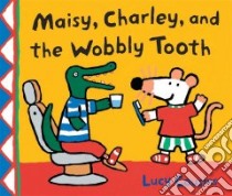 Maisy, Charley, and the Wobbly Tooth libro in lingua di Cousins Lucy, Cousins Lucy (ILT)