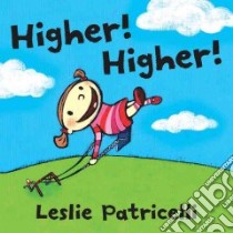 Higher! Higher! libro in lingua di Patricelli Leslie, Patricelli Leslie (ILT)