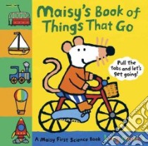 Maisy's Book of Things That Go libro in lingua di Cousins Lucy, Cousins Lucy (ILT)