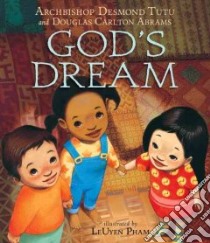 God's Dream libro in lingua di Tutu Desmond, Abrams Douglas Carlton, Pham Leuyen (ILT)