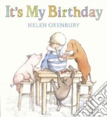 It's My Birthday libro in lingua di Oxenbury Helen, Oxenbury Helen (ILT)