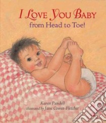I Love You, Baby, from Head to Toe! libro in lingua di Pandell Karen, Cowen-Fletcher Jane (ILT)