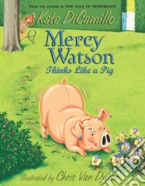 Mercy Watson Thinks Like a Pig libro in lingua di DiCamillo Kate, Van Dusen Chris (ILT)