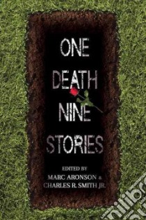 One Death, Nine Stories libro in lingua di Aronson Marc (EDT), Smith Charles R. Jr. (EDT)