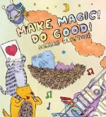 Make Magic! Do Good!