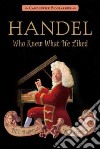 Handel, Who Knew What He Liked libro str
