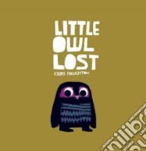 Little Owl Lost libro in lingua di Haughton Chris