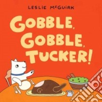 Gobble, Gobble, Tucker! libro in lingua di McGuirk Leslie