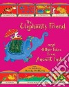 The Elephant's Friend and Other Tales from Ancient India libro str