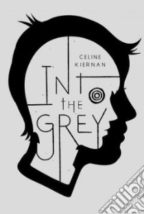 Into the Grey libro in lingua di Kiernan Celine