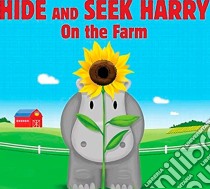 Hide and Seek Harry on the Farm libro in lingua di Harrison Kenny