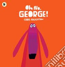 Oh No, George! libro in lingua di Haughton Chris
