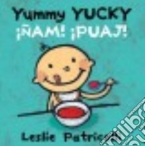Yummy Yucky / Ñam Puaj libro in lingua di Patricelli Leslie, Mlawer Teresa (TRN)