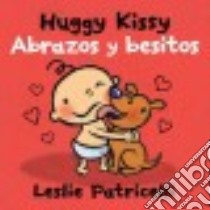Huggy Kissy / Abrazos Y Besitos libro in lingua di Patricelli Leslie
