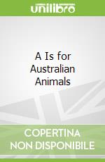 A Is for Australian Animals
