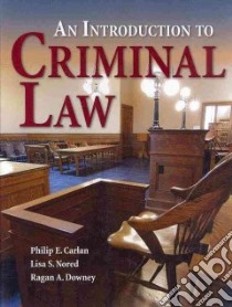 An Introduction to Criminal Law libro in lingua di Carlan Philip E. Ph.D., Nored Lisa S. Ph.D., Downey Ragan A. Ph.D.