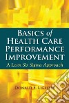 Basics of Health Care Performance Improvement libro str