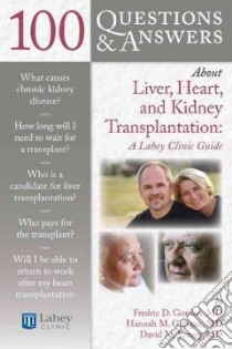 100 Questions & Answers About Liver, Heart, and Kidney Transplantation libro in lingua di Gilligan Hannah M. M.D., Venesy David M. M.D., Gordon Fredric D. M.D.