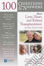 100 Questions & Answers About Liver, Heart, and Kidney Transplantation