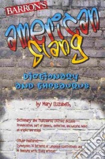 American Slang Dictionary and Thesaurus libro in lingua di Elizabeth Mary