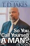 So You Call Yourself a Man? libro str