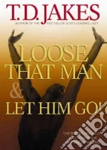 Loose That Man & Let Him Go
