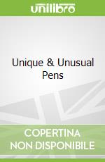 Unique & Unusual Pens
