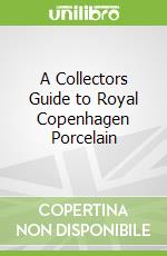 A Collectors Guide to Royal Copenhagen Porcelain