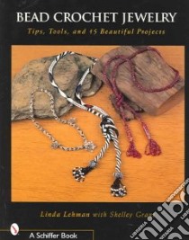 Bead Crochet Jewelry libro in lingua di Lehman Linda, Grant Shelley